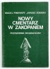PINKWART Maciej, ZDEBSKI Janusz - Nowy cmentarz w Zakopanem. Przewodnik biograficzny.